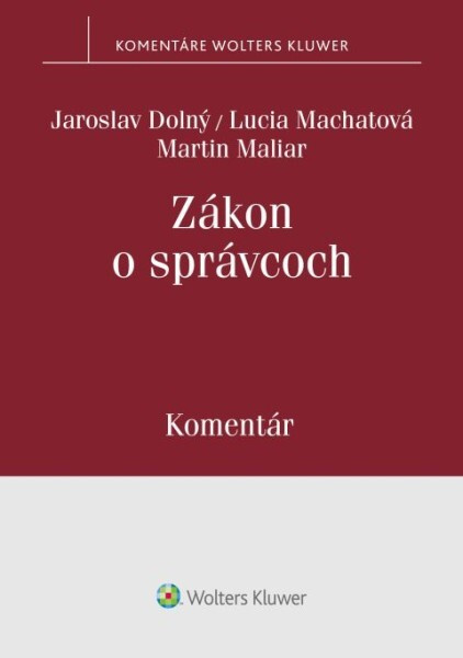 Zákon o správcoch (Komentár) - Martin Maliar, Lucia Machatová, Jaroslav Dolný - kniha z kategorie Správní právo