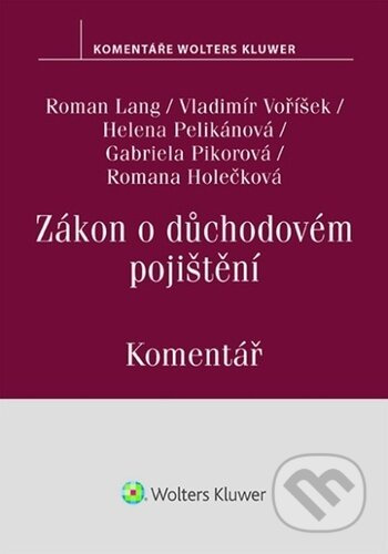 Zákon o důchodovém pojištění Komentář - Gabriela Pikorová, Helena Pelikánová, Roman Lang, Romana Ho..., Vladimír Voříšek - kniha z kategorie Pracovní…