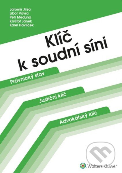 Klíč k soudní síni (Třetí, aktualizované vydání) - Jaromír Jirsa, Karel Havlíček, Kryštof Janek, Petr Meduna, Libor Vávra - kniha z kategorie Ústavní…