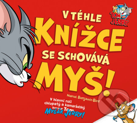 Tom & Jerry: V tejto knižke sa schováva myš! - Benjamin Bird (ilustrátor), Benjamin Bird - kniha z kategorie Beletrie pro děti