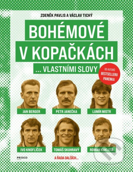 Bohémové v kopačkách... vlastními slovy - Václav Tichý, Zdeněk Pavlis - kniha z kategorie Kolektivní sporty
