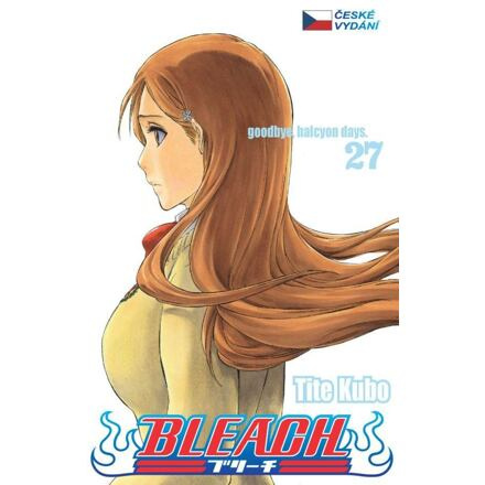 Bleach 27: Goodbye, Halcyon days - Tite Kubo