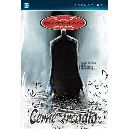 Batman: Černé zrcadlo - Legendy DC - Scott Snyder