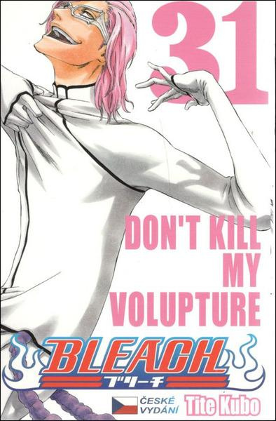 Bleach 31: Don´t Kill My Volupture - Tite Kubo