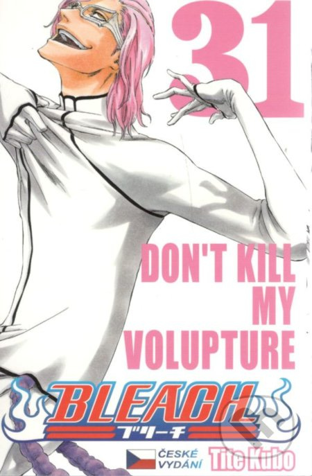 Bleach 31: Don´t Kill My Volupture - Tite Kubo