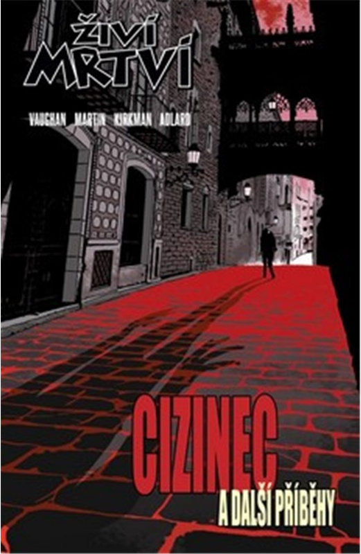 Živí mrtví: Cizinec a další příběhy - Robert Kirkman, Brian K. Vaughan