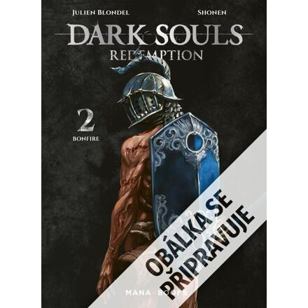 Dark Souls - Vykoupení 2: Ohniště - Julien Blondel