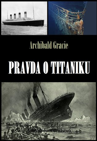 Pravda o Titaniku - Archibald Gracie