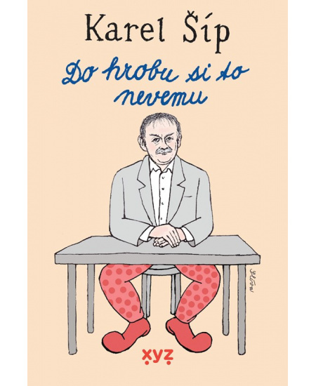 Do hrobu si to nevemu - Karel Šíp