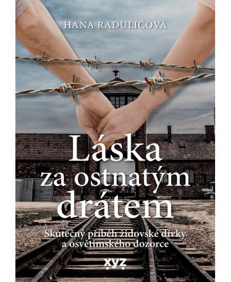 Láska za ostnatým drátem - Hana Radulićová