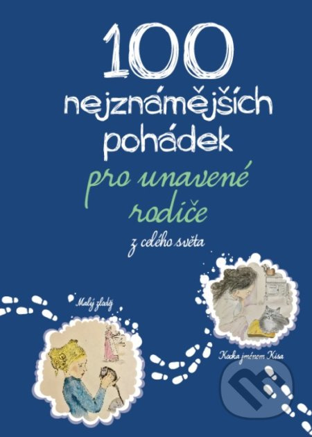 100 nejznámějších pohádek pro unavené rodiče: z celého světa - Michaela Tychtlová