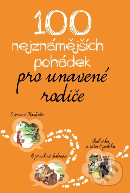 100 nejznámějších pohádek pro unavené rodiče - kolektiv