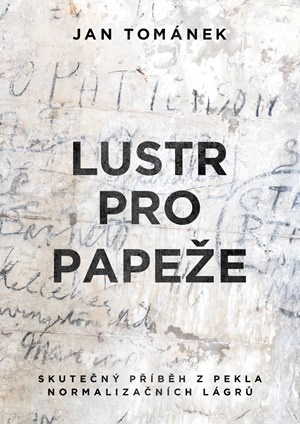 Lustr pro papeže (Skutečný příběh z pekla normalizačních lágrů) - kniha z kategorie Společenská beletrie