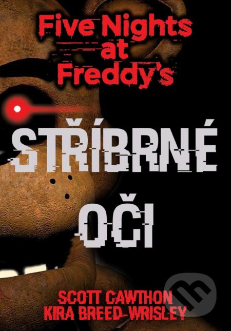 Five Nights at Freddy&apos;s 1.: Stříbrné oči - Scott Cawthon, Kira Breed Wrisley