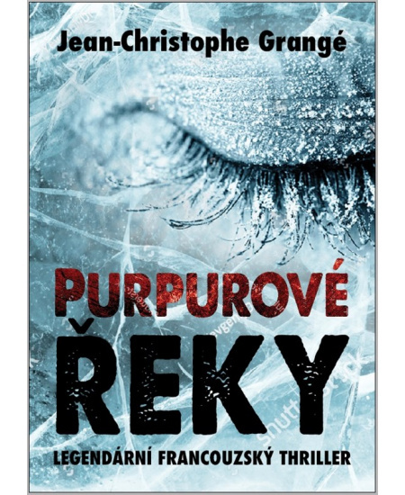 Purpurové řeky - Jean-Christophe Grangé