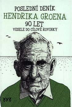 Poslední deník Hendrika Groena: Vesele do cílové rovinky - Hendrik Groen