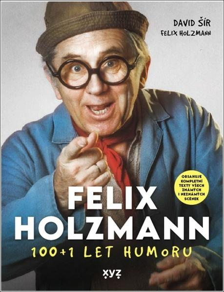 Felix Holzmann: 100+1 let humoru - David Šír, Felix Holzmann