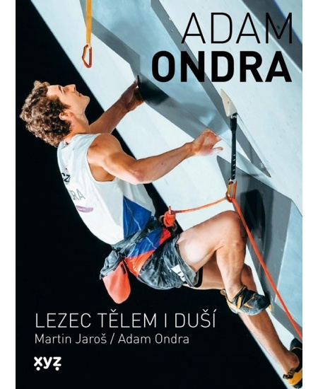 Adam Ondra: lezec tělem i duší - Adam Ondra, Martin Jaroš