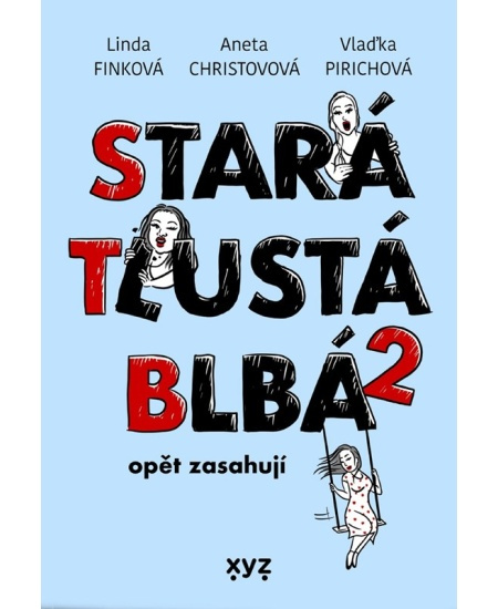 Stará, tlustá, blbá opět zasahují - Aneta Christovová, Vlaďimíra Pirichová, Linda Finková