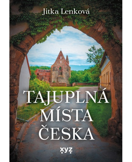 Tajuplná místa Česka - Jitka Lenková