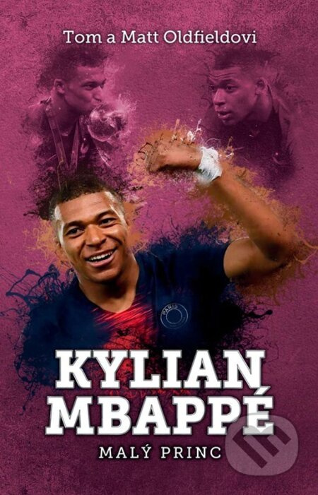 Kylian Mbappe - Malý princ - Matt Oldfield, Tom Oldfield
