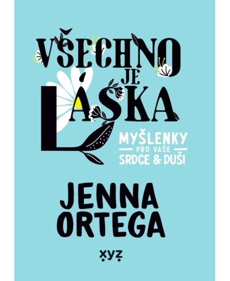 Všechno je láska: myšlenky pro vaše srdce a duši - Jenna Ortega