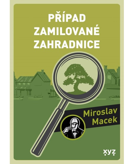 Případ zamilované zahradnice - Miroslav Macek