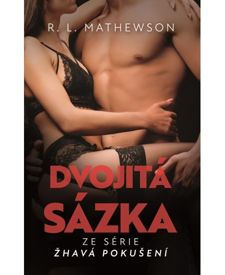 Žhavá pokušení: Dvojitá sázka - R. L. Mathewsonová