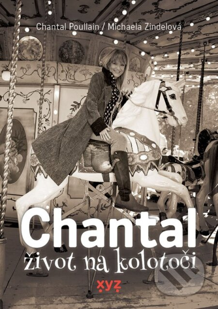 Chantal: život na kolotoči - Chantal Poullain, Michaela Zindelová