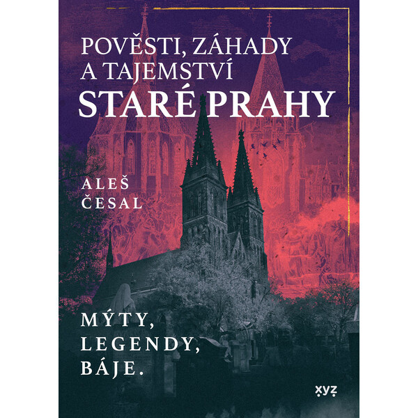 Pověsti, záhady a tajemství staré Prahy - Aleš Česal