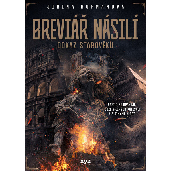 Breviář násilí - odkaz starověku - Jiřina Hofmanová