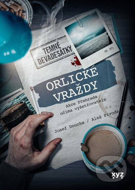 Orlické vraždy: Akce Přehrada očima vyšetřovatele - Aleš Pivoda, Josef Doucha