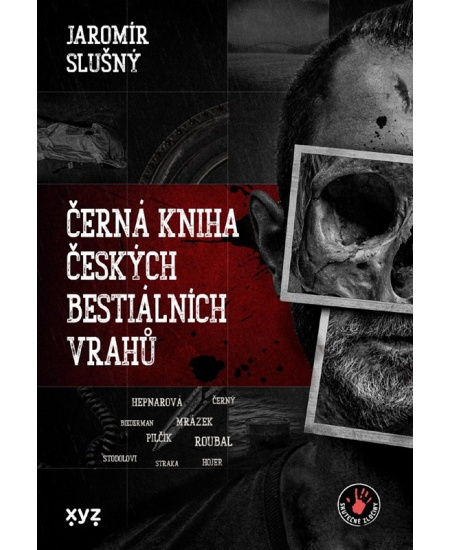 Černá kniha českých bestiálních vrahů - Jaromír Slušný