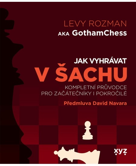Jak vyhrávat v šachu (Kompletní průvodce pro začátečníky i pokročilé) - kniha z kategorie Hobby