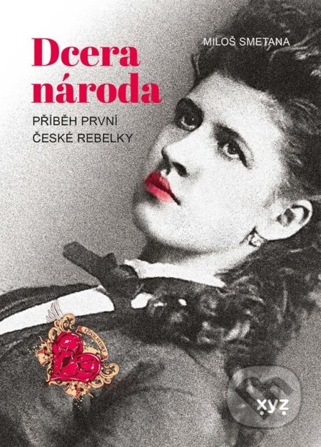 Dcera národa (Příběh první české rebelky) - Miloš Smetana - kniha z kategorie Společenská beletrie