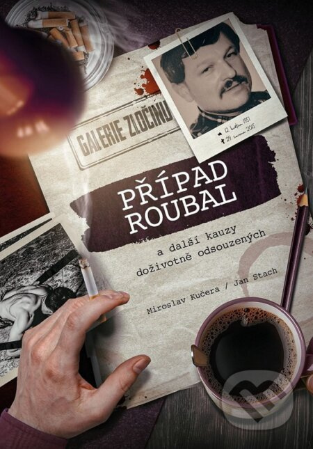 Případ Roubal a další kauzy doživotně odsouzených - Jan Stach, Miroslav Kučera - kniha z kategorie Společenská beletrie