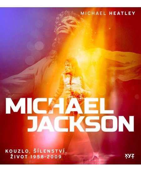 Michael Jackson: Kouzlo, šílenství, život 1958-2009