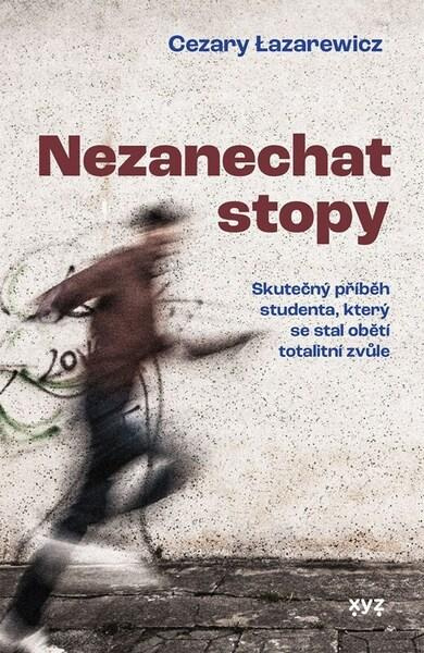 Nezanechat stopy (Skutečný příběh studenta, který se stal obětí totalitní zvůle)