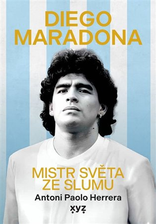 Diego Maradona (Mistr světa ze slumu) - Pavel Kovář, Antoni Paolo Herrera