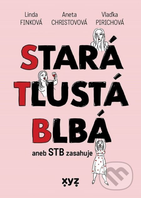 Stará, tlustá, blbá (STB zasahuje) - Linda Finková, Aneta Christovová, Vladimíra Pirichová