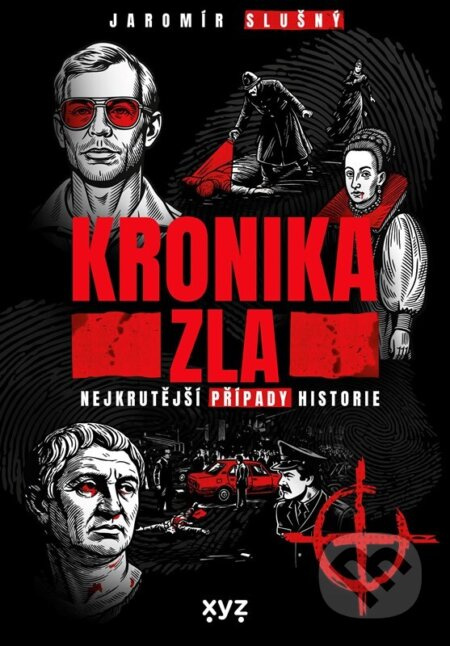 Kronika zla (Nejkrutější případy historie) - Jaromír Slušný