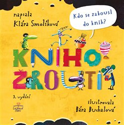 Knihožrouti – Kdo se zakousl do knih? - Klára Smolíková