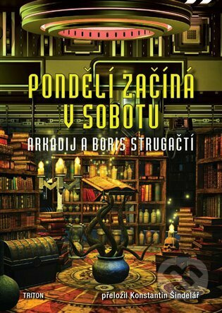 Pondělí začíná v sobotu - Arkadij Strugackij, Boris Strugackij
