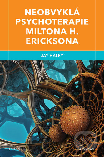 Neobvyklá psychoterapie Miltona H. Ericksona - Jay Haley