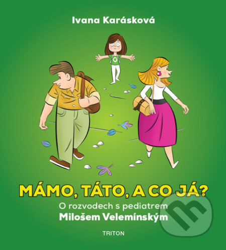 Mámo, táto, a co já? - Miloš Veleminský, Ivana Karásková