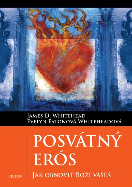 Posvátný Erós - Evelyn Eaton Whiteheadová, James D. Whitehead