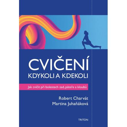 Cvičení kdykoli a kdekoli - Robert Charvát, Martina Juhaňáková