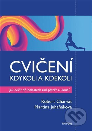 Cvičení kdykoli a kdekoli - Robert Charvát, Martina Juhaňáková