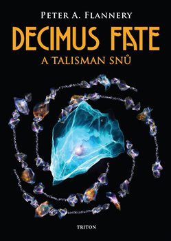 Decimus Fate a talisman snů - Peter A. Flannery
