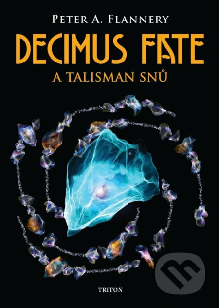 Decimus Fate a talisman snů - Peter A. Flannery